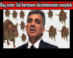 Baş noter Gül dershane düzenlemesini onayladı