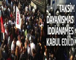 Taksim Dayanışması iddianamesi kabul edildi