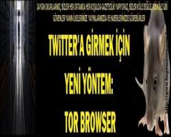 Geri zekalılara karşın Twitter'a girmek için yeni yöntem: Tor Browser
