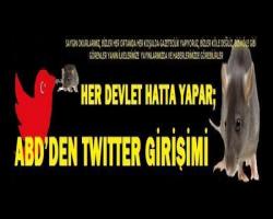 HER DEVLET HATTA YAPAR; ABD’DEN TWITTER GİRİŞİMİ