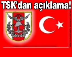 TSK'dan açıklama!