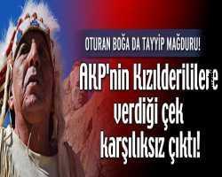 AKP’nin Kızılderililer’e verdiği çek karşılıksız çıktı