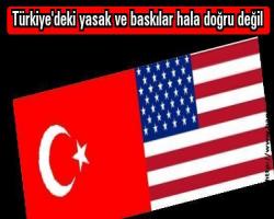 Türkiye'deki yasak ve baskılar hala doğru değil
