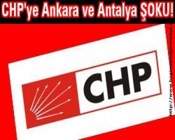CHP'ye Ankara ve Antalya ŞOKU!
