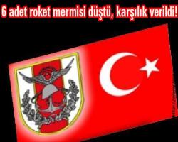6 adet roket mermisi düştü....