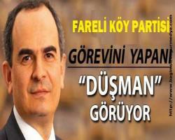 FARELİ KÖY PARTİSİ GÖREVİNİ YAPANI DÜŞMAN GÖRÜYOR