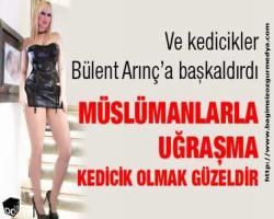 Müslümanlarla uğraşma kedicik olmak güzeldir