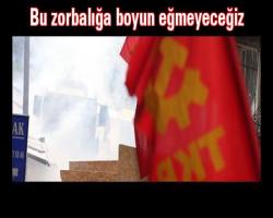 Bu zorbalığa boyun eğmeyeceğiz