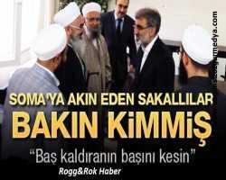  Soma'ya akın eden sakallıların kim olduğu ortaya çıktı