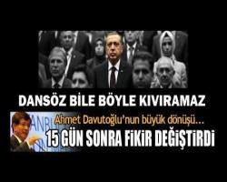 Dansöz bile böyle kıvıramaz;Davutoğlu, 15 gün sonra fikir değiştirdi: Kriz kapımızda