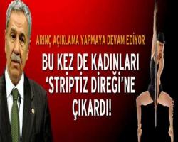 Bülent Arınç’tan bu kez de ‘direk dansı’ çıkışı!