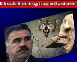 Bir başka diktatörümüz-'ün  saygı ile sayın dediği vampir terörist... 
