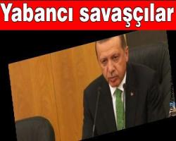 Ya. Ya.'ların başı Erdoğan: 'Yabancı savaşçılar'a karşı müttefiklerimizle dayanışacağız..