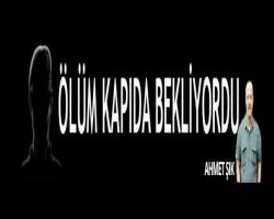 Ölüm kapıda bekliyordu