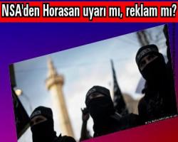 NSA'den Horasan uyarı mı, reklam mı?