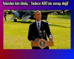 Yalandan kim ölmüş ; ‘Sadece ABD’nin savaşı değil’