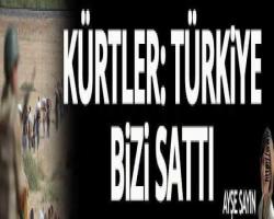 Kürtler: Türkiye bizi sattı