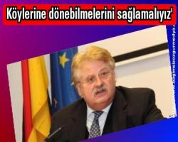 'Köylerine dönebilmelerini sağlamalıyız'