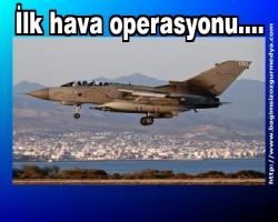 İlk hava operasyonu.... 