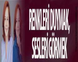 Renkleri duymak, sesleri görmek