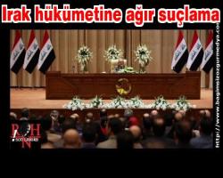 Irak hükümetine ağır suçlama