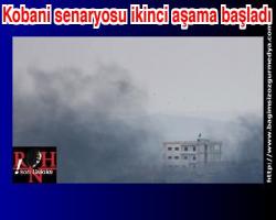 Kobani senaryosu ikinci aşama başladı