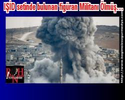 IŞİD setinde bulunan figüran Militanı Ölmüş…
