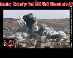 Sorular;  Kobani'ye Yeni ÖSO Gücü Gidecek mi miş? 