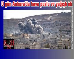 O gün Ankara'da hava puslu ve yağışlı idi...