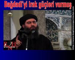 Psikolojik haber; IŞİD lideri Bağdadi’yi Irak güçleri vurmuş olabilir