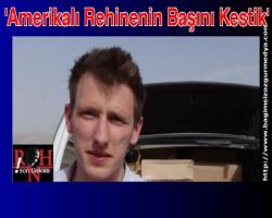 ABD'nin senaryo gereği kurduğu terör örgütü IŞİD: 'Amerikalı Rehinenin Başını Kestik'