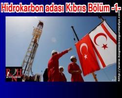 Hidrokarbon adası Kıbrıs Bölüm -1-