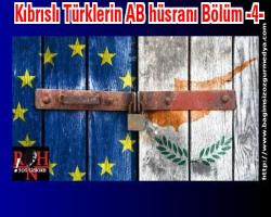 Kıbrıslı Türklerin AB hüsranı Bölüm -4-