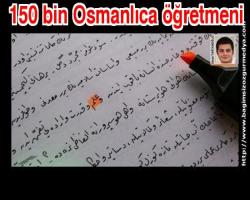 150 bin Osmanlıca öğretmeni