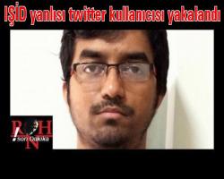 IŞİD yanlısı twitter kullanıcısı yakalandı