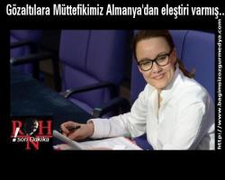 Gözaltılara Müttefikimiz Almanya'dan eleştiri varmış.. 