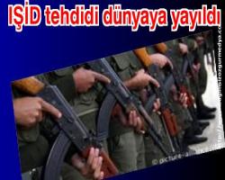 IŞİD tehdidi dünyaya yayıldı