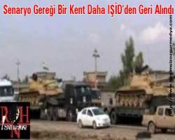 Senaryo Gereği Bir Kent Daha IŞİD’den Geri Alındı