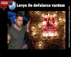 Levye ile defalarca vurdum