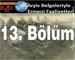 13. Bölüm : Arşiv Belgeleriyle Ermeni Faaliyetleri