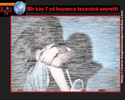 Bir köy 7 yıl boyunca tecavüzü seyretti