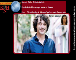 Birimiz Gider Birimiz Geliriz; Kardeşimiz Mumcu’ya hakaret davası...
