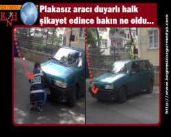Plakasız aracı duyarlı halk şikayet edince bakın ne oldu...