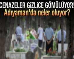 Adıyaman’da Gizlice Gömülen Cenazelerin Anlamı Ne?