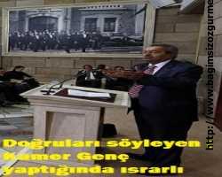 Doğruları söyleyen ; Kamer Genç yaptığında ısrarlı
