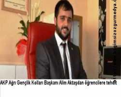 AKP Ağrı Gençlik Kolları Başkanı Alim Aktaş