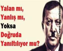 Yalan mı, Yanlış mı, Yoksa Doğruda Yanıltılıyor mu ?  