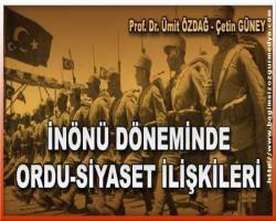 S.G; Bilmsel Yönden Görüş: İNÖNÜ DÖNEMİNDE ORDU-SİYASET İLİŞKİLERİ