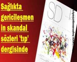 Sağlıkta gericileşmenin skandal sözleri 'tıp' dergisinde
