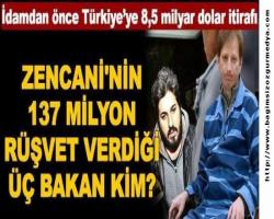 Zencani'nin 137 milyon rüşvet verdiği üç bakan kim?